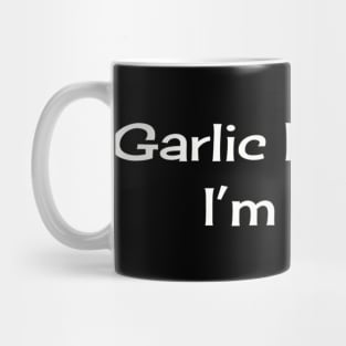 Garlic Bread till I'm Dead Mug